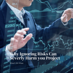 Why Ignoring Risks Can Severely Harm Your Project